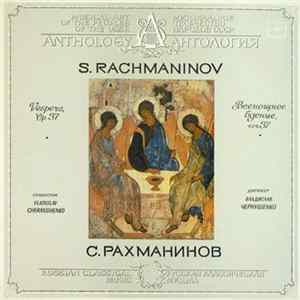 S. Rachmaninov - Soloists, The Leningrad M. I. Glinka Choir , Conductor Vladislav Chernushenko - Vespers, Op. 37 Album