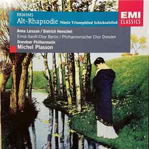 Brahms / Michel Plasson, Dresdner Philharmonie - Anna Larsson / Dietrich Henschel, Ernst-Senff-Chor Berlin, Philharmonischer Chor Dresden - Alt-Rhapsodie - Nänie - Triumphlied - Schicksalslied Album