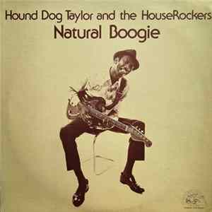 Hound Dog Taylor And The HouseRockers - Natural Boogie Album