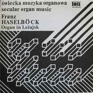 Franz Haselböck - Świecka Muzyka Organowa = Secular Organ Music Album