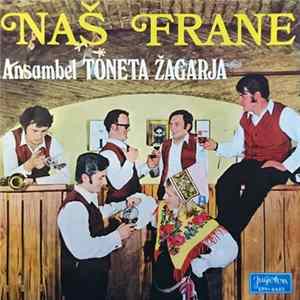 Ansambel Toneta Žagarja - Naš Frane Album