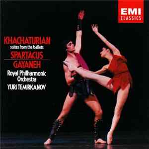Khachaturian - Royal Philharmonic Orchestra - Yuri Temirkanov - Suites From The Ballets: Spartacus • Gayaneh Album