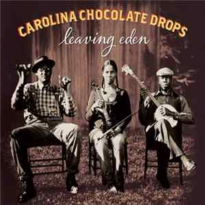 Carolina Chocolate Drops - Leaving Eden Album