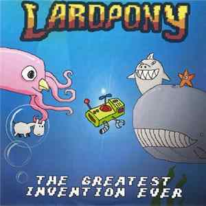Lardpony - The Greatest Invention Ever Album