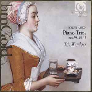 Joseph Haydn - Trio Wanderer - Piano Trios Nos. 39, 43-45 Album
