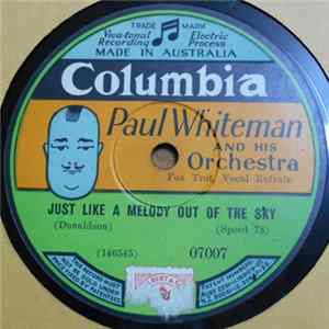 Paul Whiteman And His Orchestra - Just Like A Melody Out Of The Sky / Because My Baby Don't Mean "Maybe" Now! Album