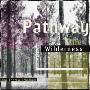 John Andrew Schreiner - Pathway Through The Wilderness Album