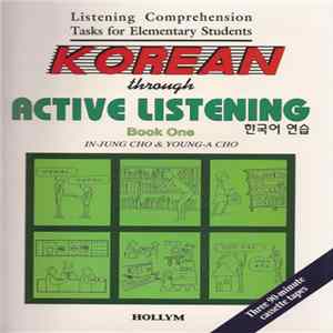 In-Jung Cho & Young-A Cho - Korean Through Active Listening - Listening Comprehension Tasks For Elementary Students (Book One) Album