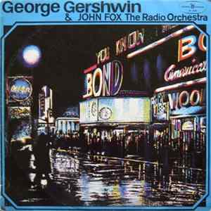 George Gershwin & The John Fox Radio Orchestra - George Gershwin Album
