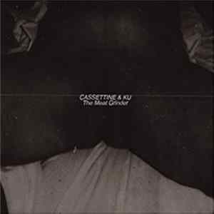 Cassettine and KU - The Meat Grinder Album