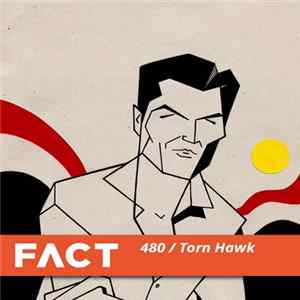 Torn Hawk - FACT Mix 480 Album