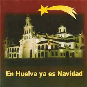 Coro de la Hermandad de Huelva, Coro Aire de Camino, Coro Flor de Jara, Senderos de Huelva - En Huelva Ya Es Navidad Album