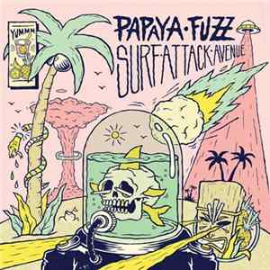 Papaya Fuzz - Surf Attack Avenue Album