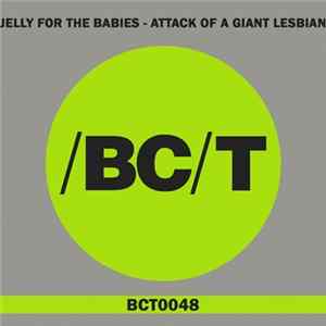 Jelly For The Babies - Attack Of A Giant Lesbian Album
