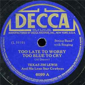 Texas Jim Lewis And His Lone Star Cowboys - Too Late To Worry Too Late To Cry / 'Leven Miles From Leavenworth Album