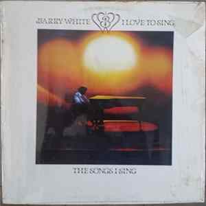 Barry White - I Love To Sing The Songs I Sing Album