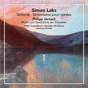 Simon Laks, Philipp Jarnach, NFM Leopoldinum Chamber Orchestra, Hartmut Rohde - Sinfonie, Sinfonietta Pour Cordes, Musik Zum Gedächtnis Der Einsamen Album