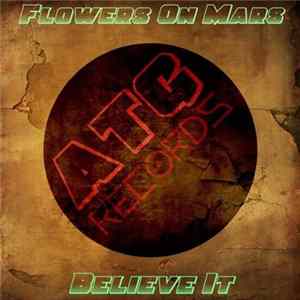 Flowers On Mars - Believe It Album