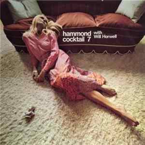 Will Horwell - Hammond Cocktail 7 Album