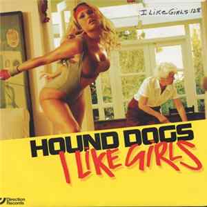 Hound Dogs - I Like Girls Album