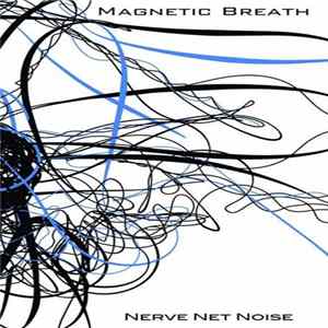 Nerve Net Noise - Magnetic Breath Album
