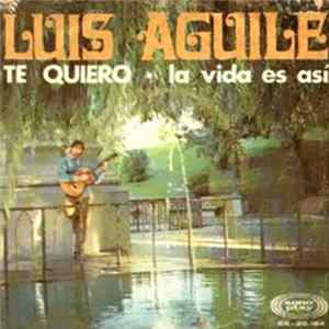 Luis Aguile - Te Quiero / La Vida Es Asi Album
