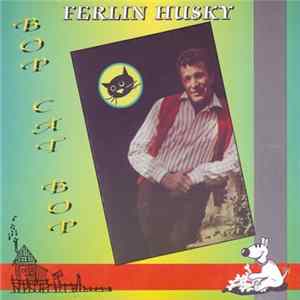 Ferlin Husky - Bop Cat Bop Album