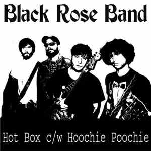 Black Rose Band - Hot Box / Hoochie Poochie Album