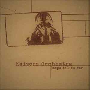 Kaizers Orchestra - Ompa Til Du Dør Album