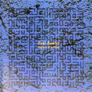 Paul Bowles - Baptism Of Solitude Album