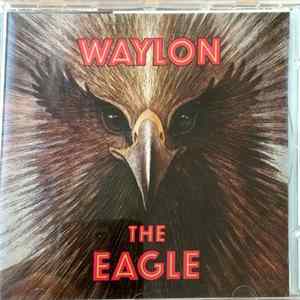 Waylon Jennings - The Eagle Album