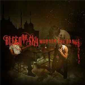 Bleed The Sky - Murder The Dance Album