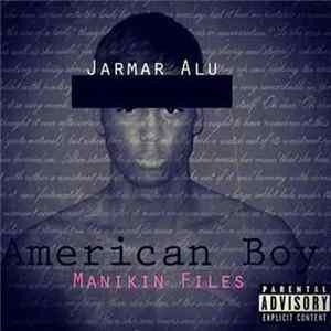 Jarmar Alu - American Boy: Manikin Files Album