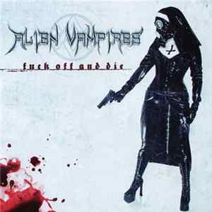 Alien Vampires - Fuck Off And Die Album