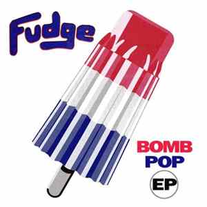 Fudge - Bomb Pop EP Album