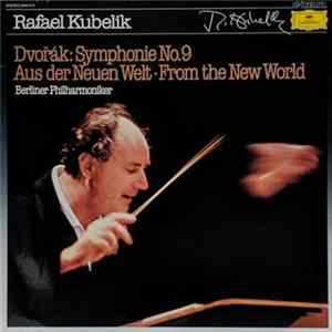 Dvořák / Berliner Philharmoniker, Rafael Kubelik - Symphonie No. 9 Aus Der Neuen Welt · From The New World Album