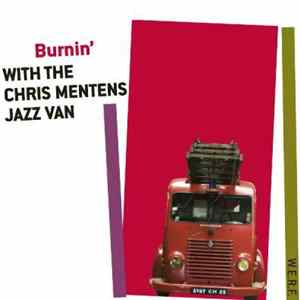 The Chris Mentens Jazz Van - Burnin' With The Chris Mentens Jazz Van Album