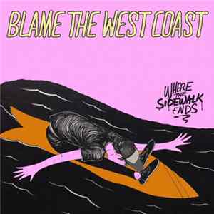 Where The Sidewalk Ends - Blame The West Coast Album