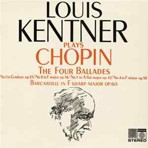 Louis Kentner Plays Chopin - The Four Ballades / Barcarolle In F Sharp Major Op.60 Album