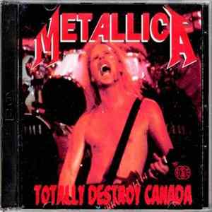 Metallica - Totally Destroy Canada Album