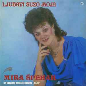 Mira Špehar Uz Ansambl Miloša Ćosovića "Bajo" - Ljubavi Suzo Moja Album