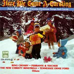 Various - Here We Come A-Caroling: Joyous Medleys of 39 Favorite Christmas Songs and Carols Album
