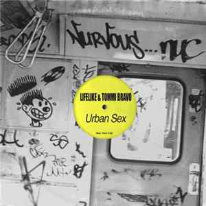 Lifelike & Tommi Bravo - Urban Sex Album