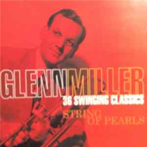 Glenn Miller - 36 Swinging Classics / String Of Pearls Album