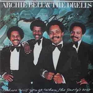 Archie Bell & The Drells - Where Will You Go When The Party's Over Album