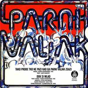 Parni Valjak - Tako Prođe Tko Ne Pazi Kad Ga Parni Valjak Zgazi / Dok Si Mlad Album