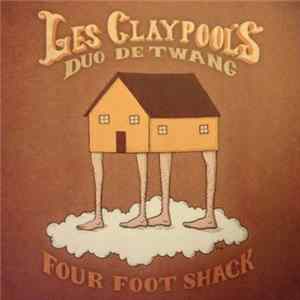 Les Claypool's Duo De Twang - Four Foot Shack Album