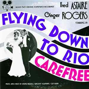 Fred Astaire, Ginger Rogers - Starring In Flying Down To Rio & Carefree Album