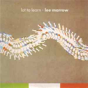 Lee Marrow - Lot To Learn Album