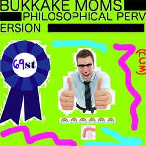 Bukkake Moms - Philosophical Perversion Album